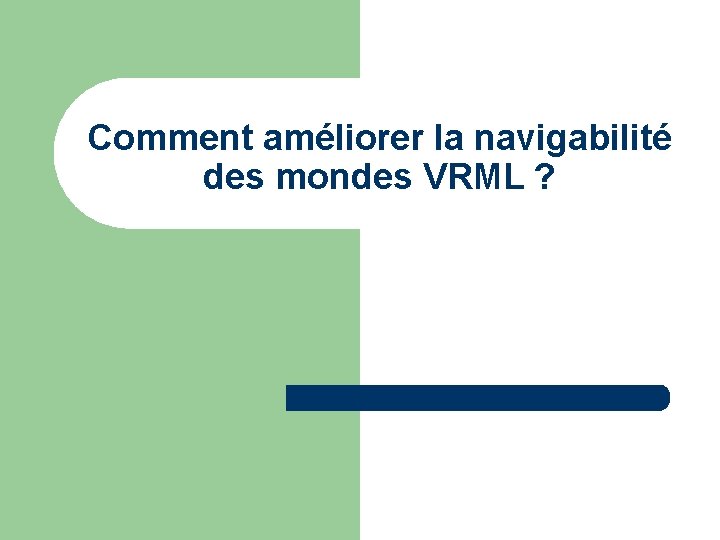 Comment améliorer la navigabilité des mondes VRML ? 