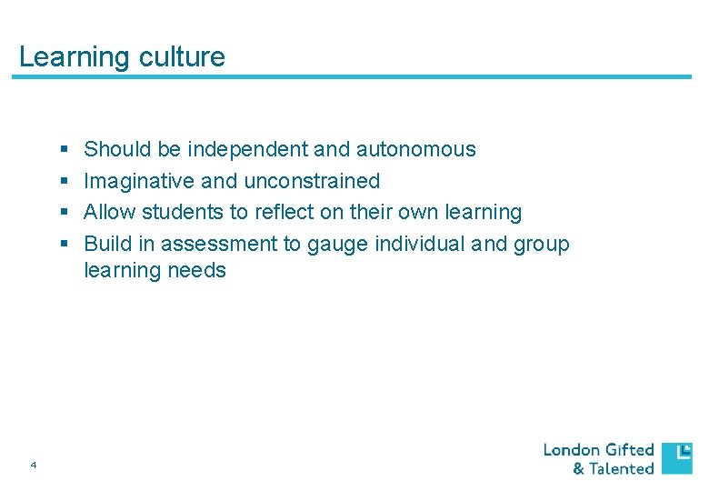 Learning culture § § 4 Should be independent and autonomous Imaginative and unconstrained Allow