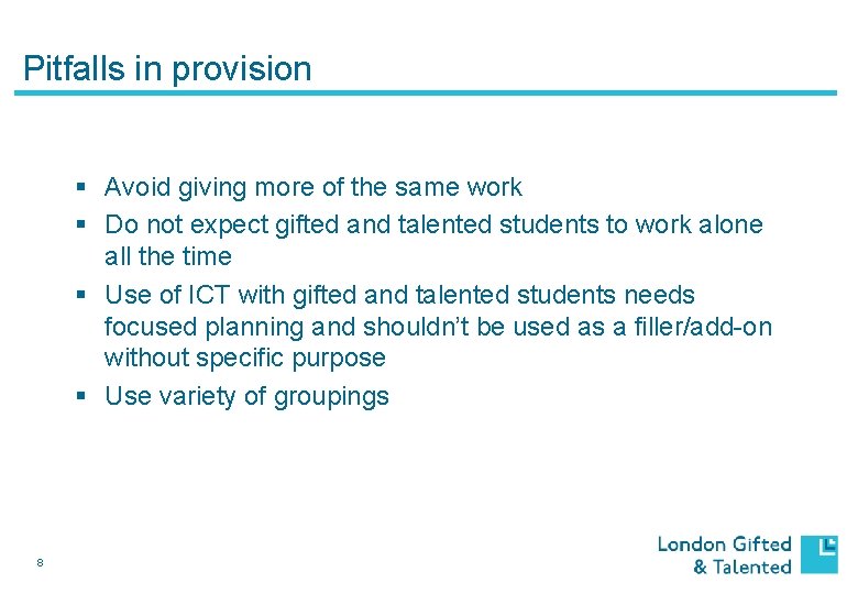 Pitfalls in provision § Avoid giving more of the same work § Do not