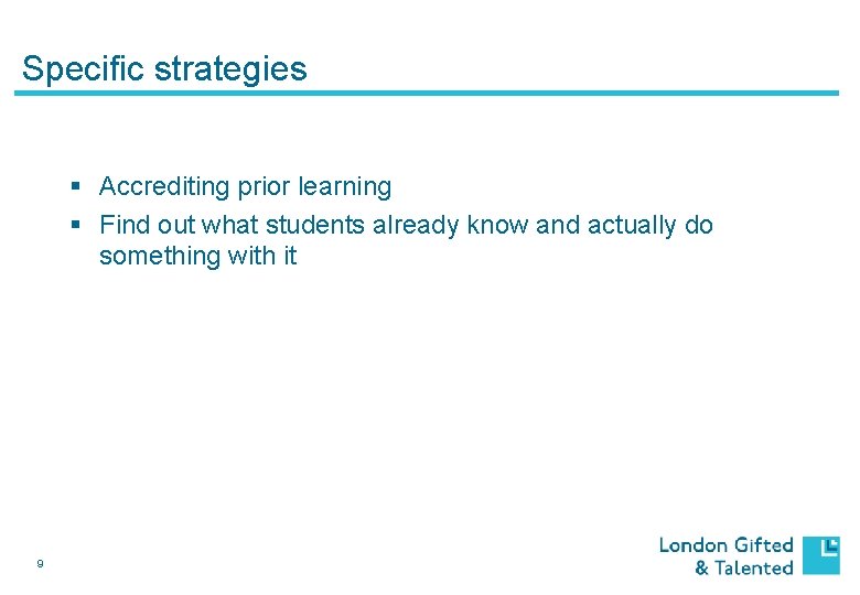 Specific strategies § Accrediting prior learning § Find out what students already know and