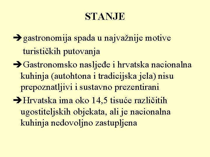 STANJE ègastronomija spada u najvažnije motive turističkih putovanja èGastronomsko nasljeđe i hrvatska nacionalna kuhinja