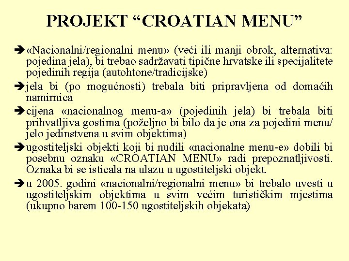 PROJEKT “CROATIAN MENU” è «Nacionalni/regionalni menu» (veći ili manji obrok, alternativa: pojedina jela), bi