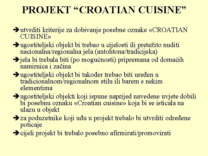 PROJEKT “CROATIAN CUISINE” è utvrditi kriterije za dobivanje posebne oznake «CROATIAN CUISINE» è ugostiteljski