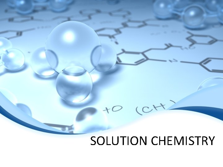 SOLUTION CHEMISTRY 