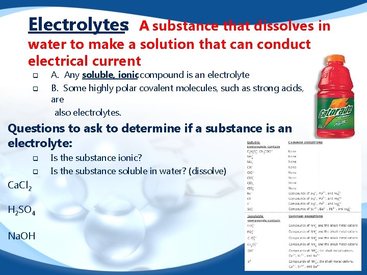 Electrolytes: A substance that dissolves in water to make a solution that can conduct