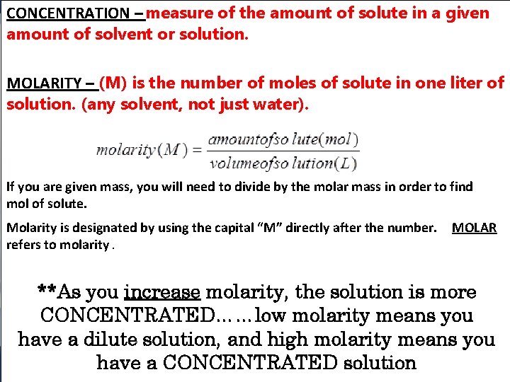 CONCENTRATION – measure of the amount of solute in a given amount of solvent