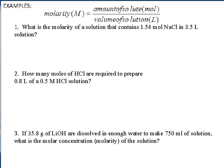 EXAMPLES: 1. What is the molarity of a solution that contains 1. 54 mol