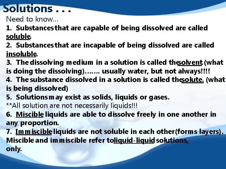 Solutions. . . Need to know… 1. Substances that are capable of being dissolved