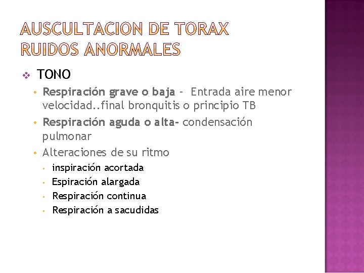 v TONO Respiración grave o baja – Entrada aire menor velocidad. . final bronquitis