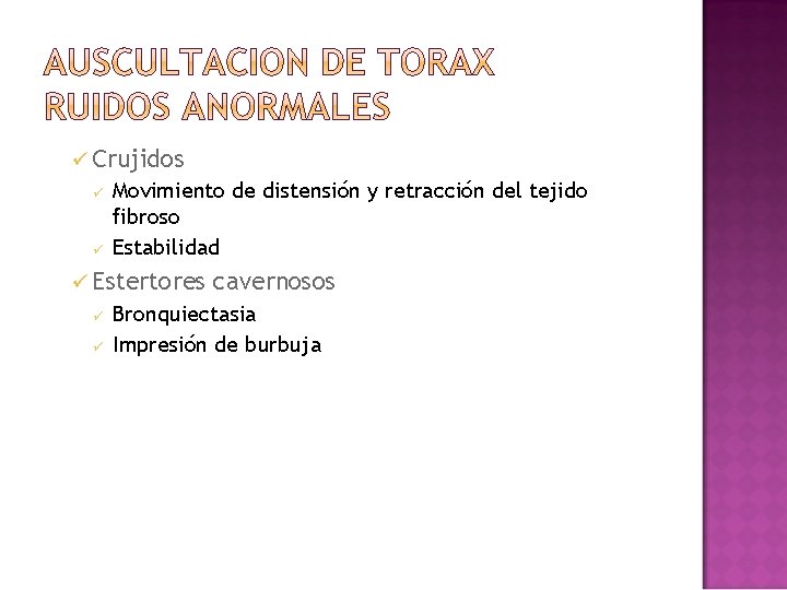 ü Crujidos ü ü Movimiento de distensión y retracción del tejido fibroso Estabilidad ü