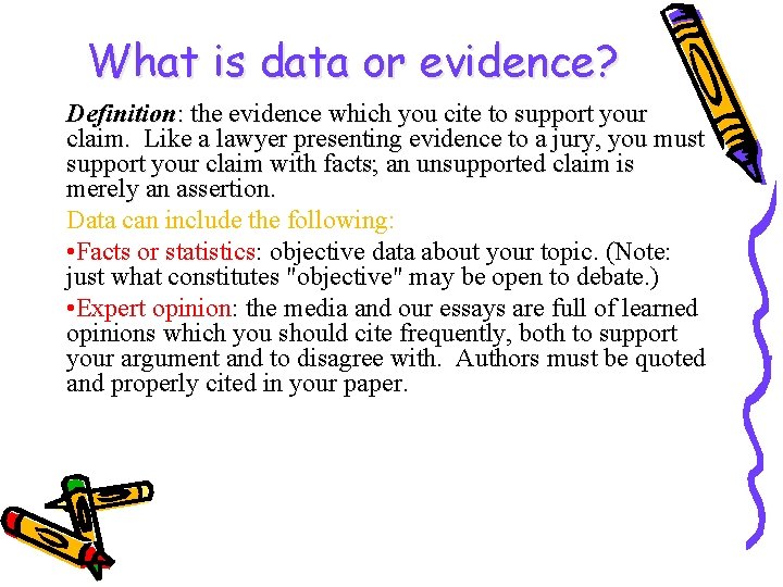 What is data or evidence? Definition: the evidence which you cite to support your