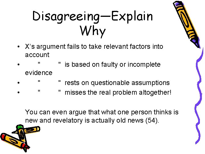 Disagreeing—Explain Why • X’s argument fails to take relevant factors into account • "