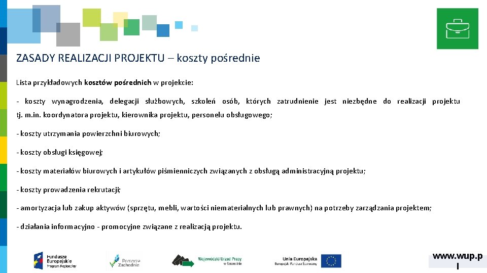 ZASADY REALIZACJI PROJEKTU – koszty pośrednie Lista przykładowych kosztów pośrednich w projekcie: ‐ koszty