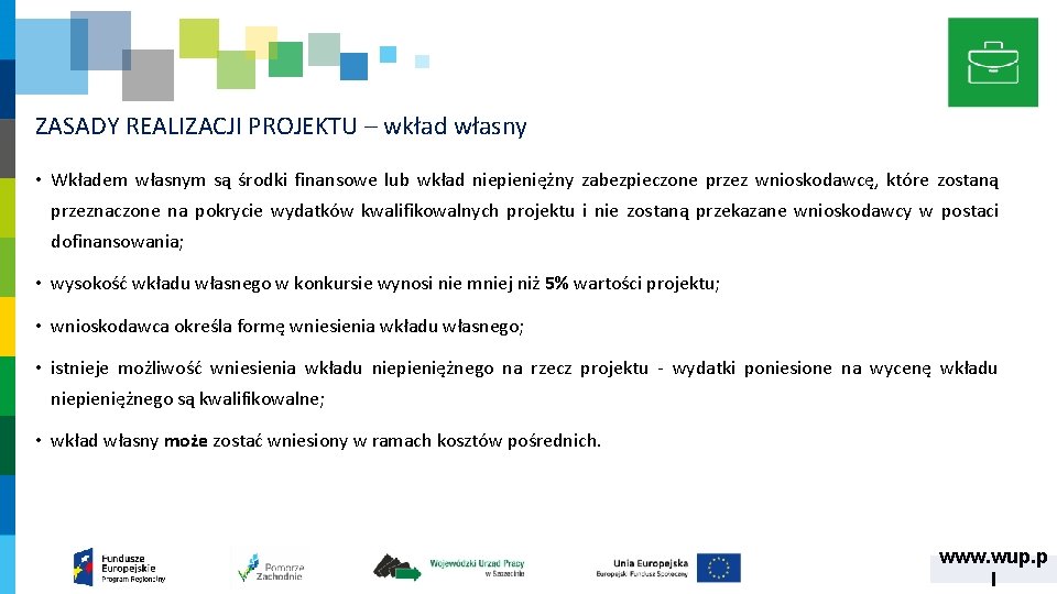 ZASADY REALIZACJI PROJEKTU – wkład własny • Wkładem własnym są środki finansowe lub wkład