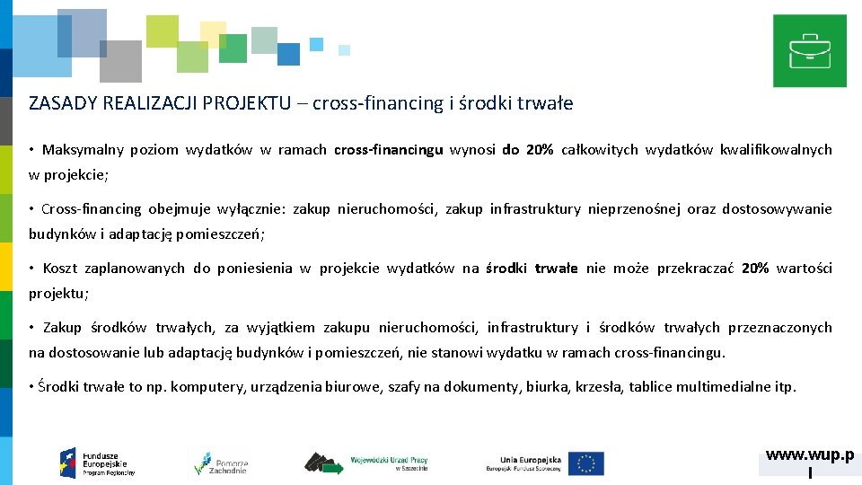 ZASADY REALIZACJI PROJEKTU – cross‐financing i środki trwałe • Maksymalny poziom wydatków w ramach ZASADY REALIZACJI PROJEKTU – cross‐financing i środki trwałe • Maksymalny poziom wydatków w ramach