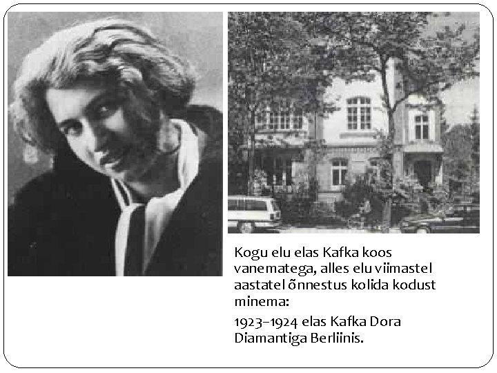 Kogu elas Kafka koos vanematega, alles elu viimastel aastatel õnnestus kolida kodust minema: 1923–
