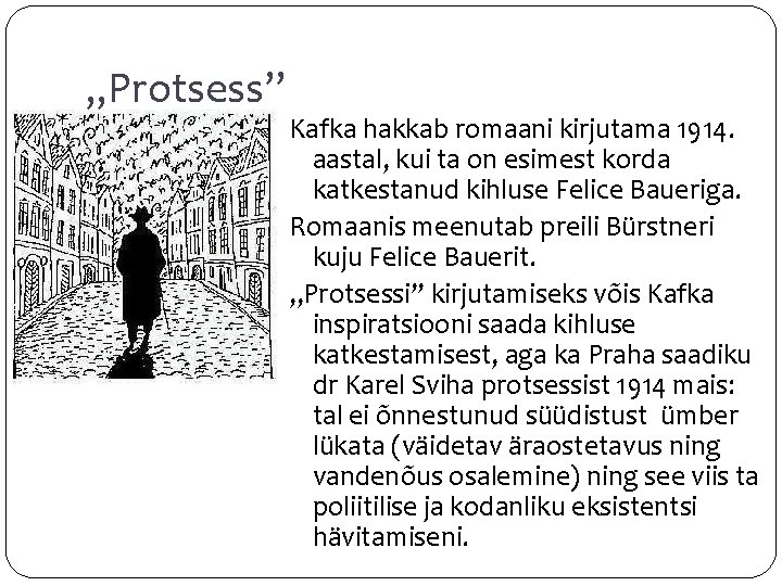 „Protsess” Kafka hakkab romaani kirjutama 1914. aastal, kui ta on esimest korda katkestanud kihluse