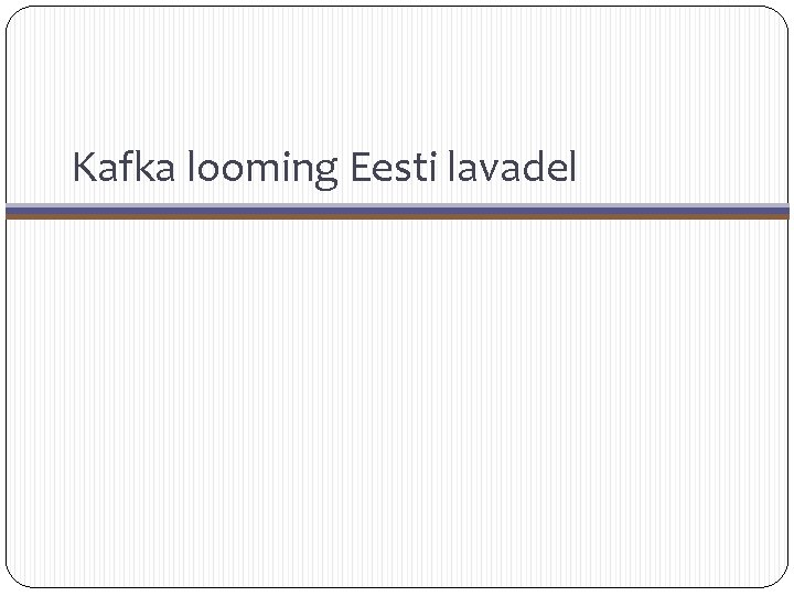Kafka looming Eesti lavadel 