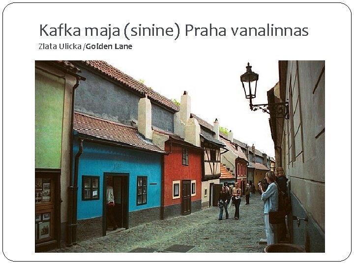 Kafka maja (sinine) Praha vanalinnas Zlata Ulicka /Golden Lane 