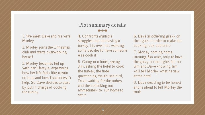 Plot summary details 1. We meet Dave and his wife Morley 2. Morley joins