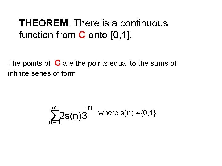 THEOREM. There is a continuous function from C onto [0, 1]. The points of