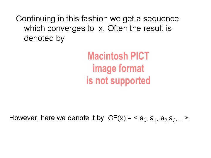 Continuing in this fashion we get a sequence which converges to x. Often the