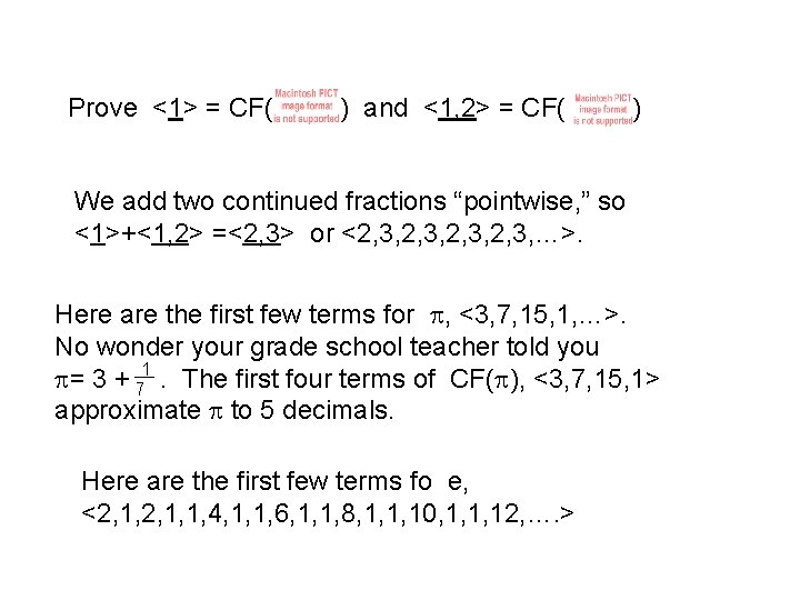 Prove <1> = CF( ) and <1, 2> = CF( ) We add two
