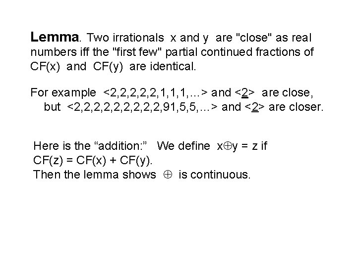 Lemma. Two irrationals x and y are "close" as real numbers iff the "first