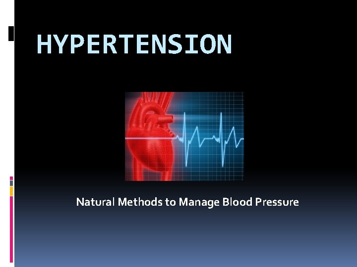 HYPERTENSION Natural Methods to Manage Blood Pressure 
