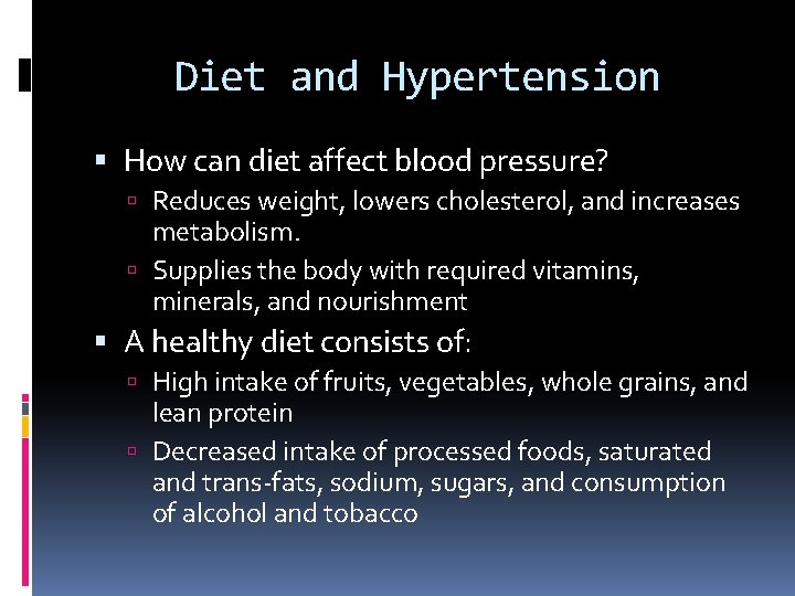 Diet and Hypertension How can diet affect blood pressure? Reduces weight, lowers cholesterol, and