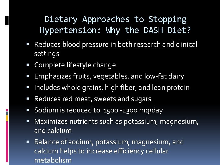 Dietary Approaches to Stopping Hypertension: Why the DASH Diet? Reduces blood pressure in both