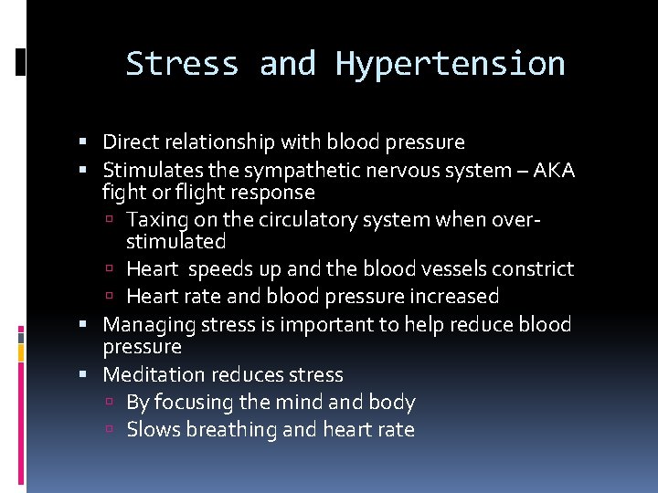 Stress and Hypertension Direct relationship with blood pressure Stimulates the sympathetic nervous system –