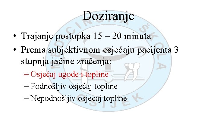 Doziranje • Trajanje postupka 15 – 20 minuta • Prema subjektivnom osjećaju pacijenta 3