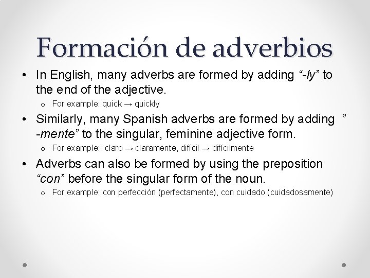 Formación de adverbios • In English, many adverbs are formed by adding “-ly” to