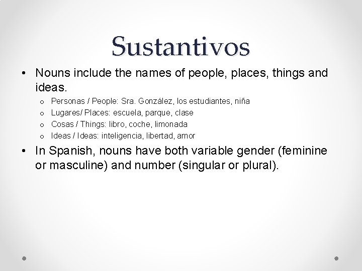 Sustantivos • Nouns include the names of people, places, things and ideas. o o