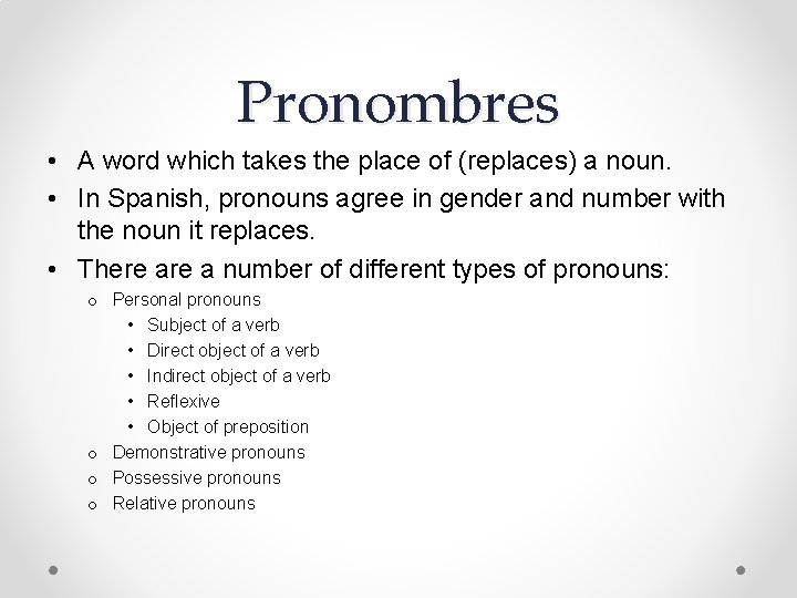 Pronombres • A word which takes the place of (replaces) a noun. • In