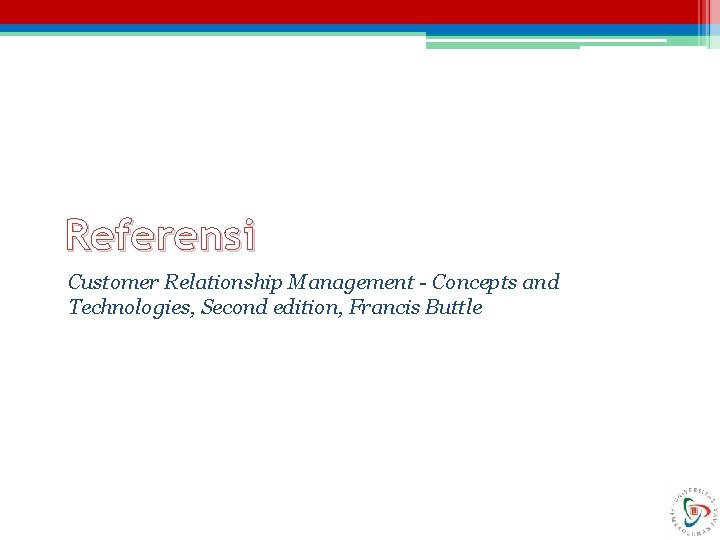 Referensi Customer Relationship Management - Concepts and Technologies, Second edition, Francis Buttle 