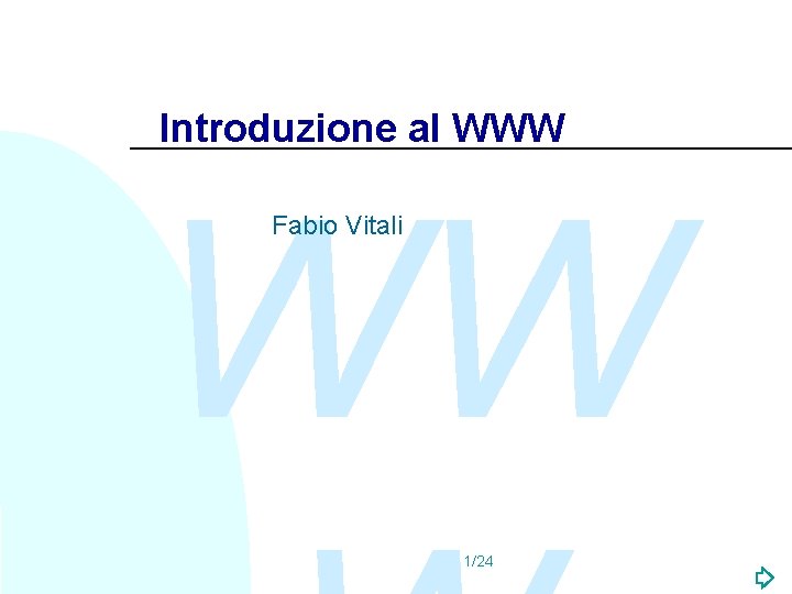 Introduzione al WWW WW Fabio Vitali 1/24 