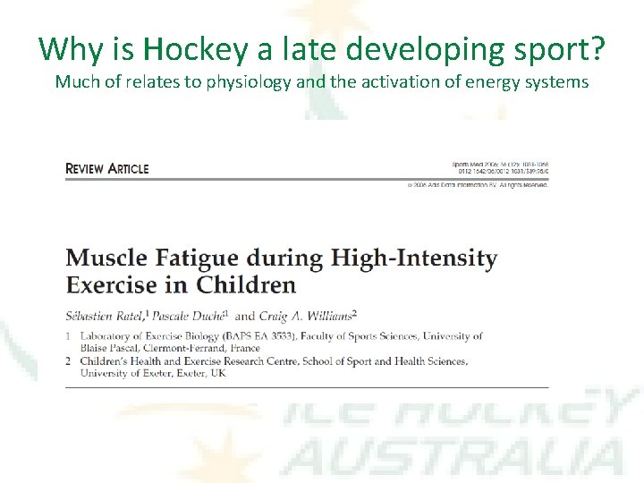 Why is Hockey a late developing sport? Much of relates to physiology and the