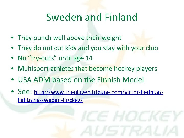 Sweden and Finland • • They punch well above their weight They do not