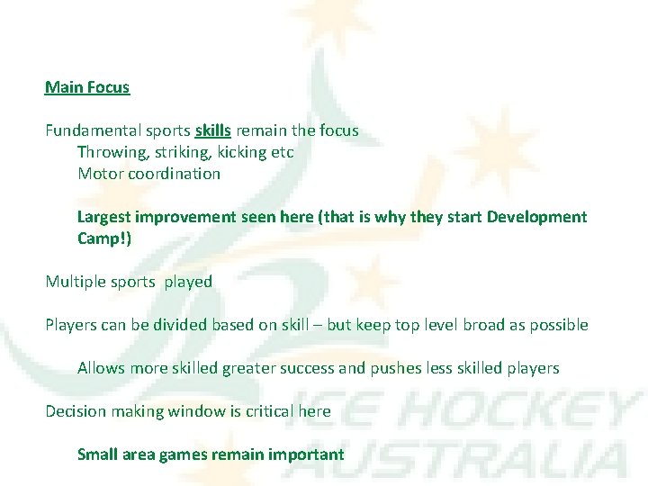 Main Focus Fundamental sports skills remain the focus Throwing, striking, kicking etc Motor coordination