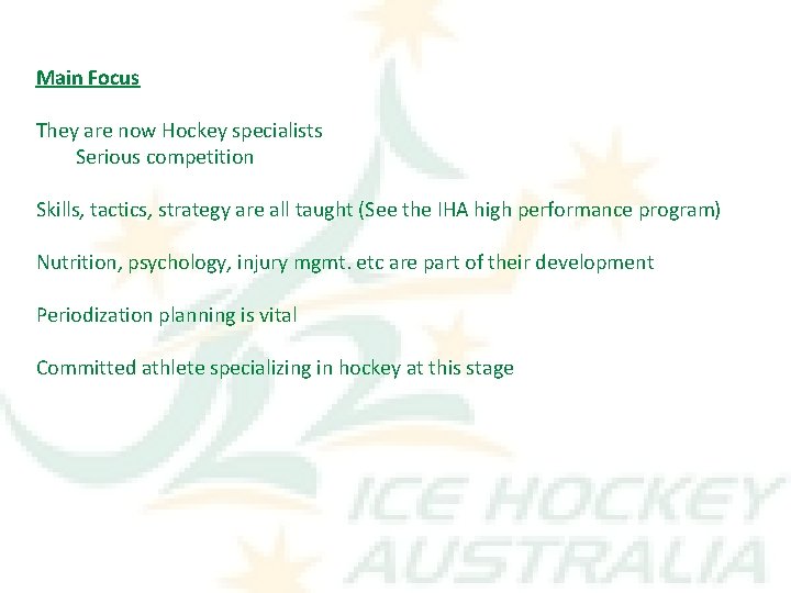 Main Focus They are now Hockey specialists Serious competition Skills, tactics, strategy are all