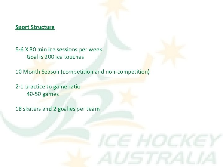 Sport Structure 5 -6 X 80 min ice sessions per week Goal is 200
