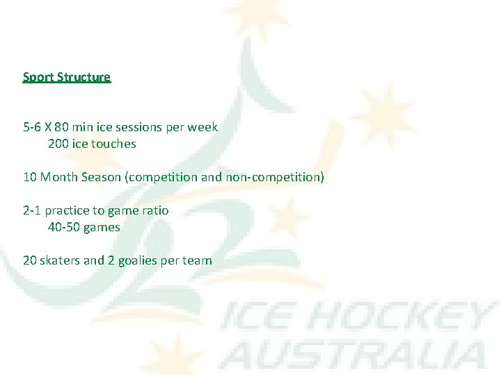 Sport Structure 5 -6 X 80 min ice sessions per week 200 ice touches