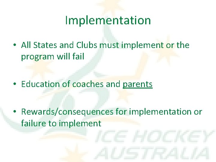 Implementation • All States and Clubs must implement or the program will fail •