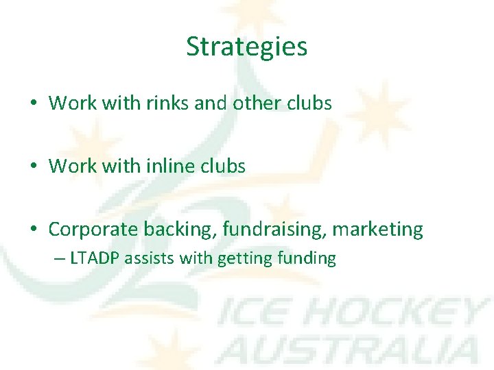 Strategies • Work with rinks and other clubs • Work with inline clubs •