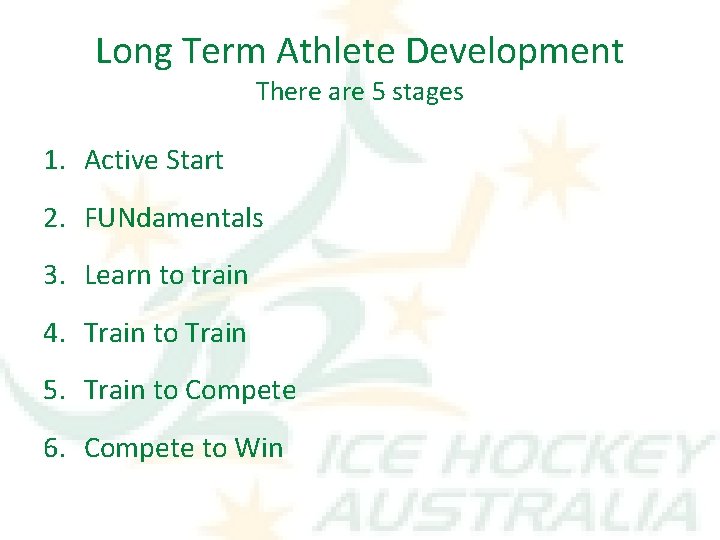Long Term Athlete Development There are 5 stages 1. Active Start 2. FUNdamentals 3.