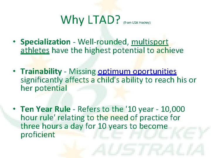 Why LTAD? (from USA Hockey) • Specialization - Well-rounded, multisport athletes have the highest