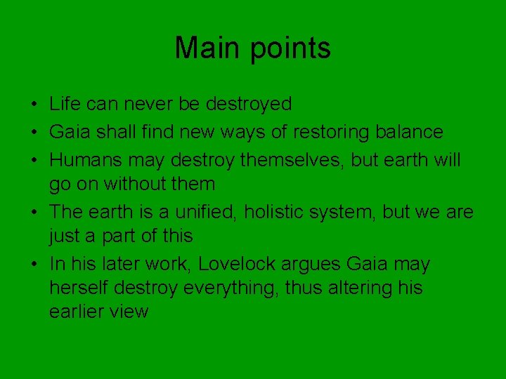 Main points • Life can never be destroyed • Gaia shall find new ways