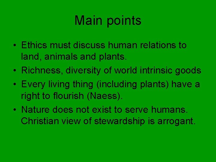 Main points • Ethics must discuss human relations to land, animals and plants. •